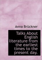 Talks about English Literature from the Earliest Times to the Present Day.