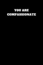 You Are Compassionate