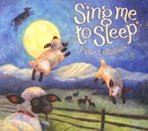 Sing Me To Sleep Indie Lullabies