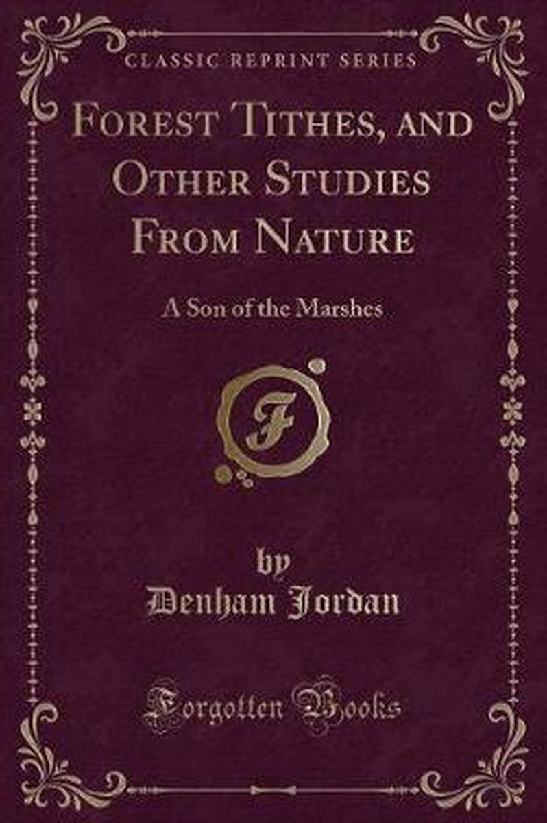 Forest Tithes, And Other Studies From Nature van Denham Jordan