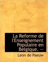 La Reforme de L'Enseignement Populaire En Belgique. --