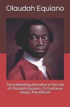 The Interesting Narrative of the Life of Olaudah Equiano, or Gustavus Vassa, the African