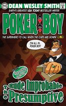 Poker Boy - The Rude Improbable Presumptive