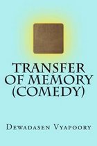 Transfer of Memory (Comedy)
