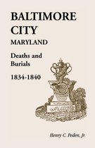 Baltimore City [Maryland] Deaths and Burials, 1834-1840