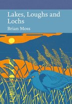 Collins New Naturalist Library 128 - Lakes, Loughs and Lochs (Collins New Naturalist Library, Book 128)