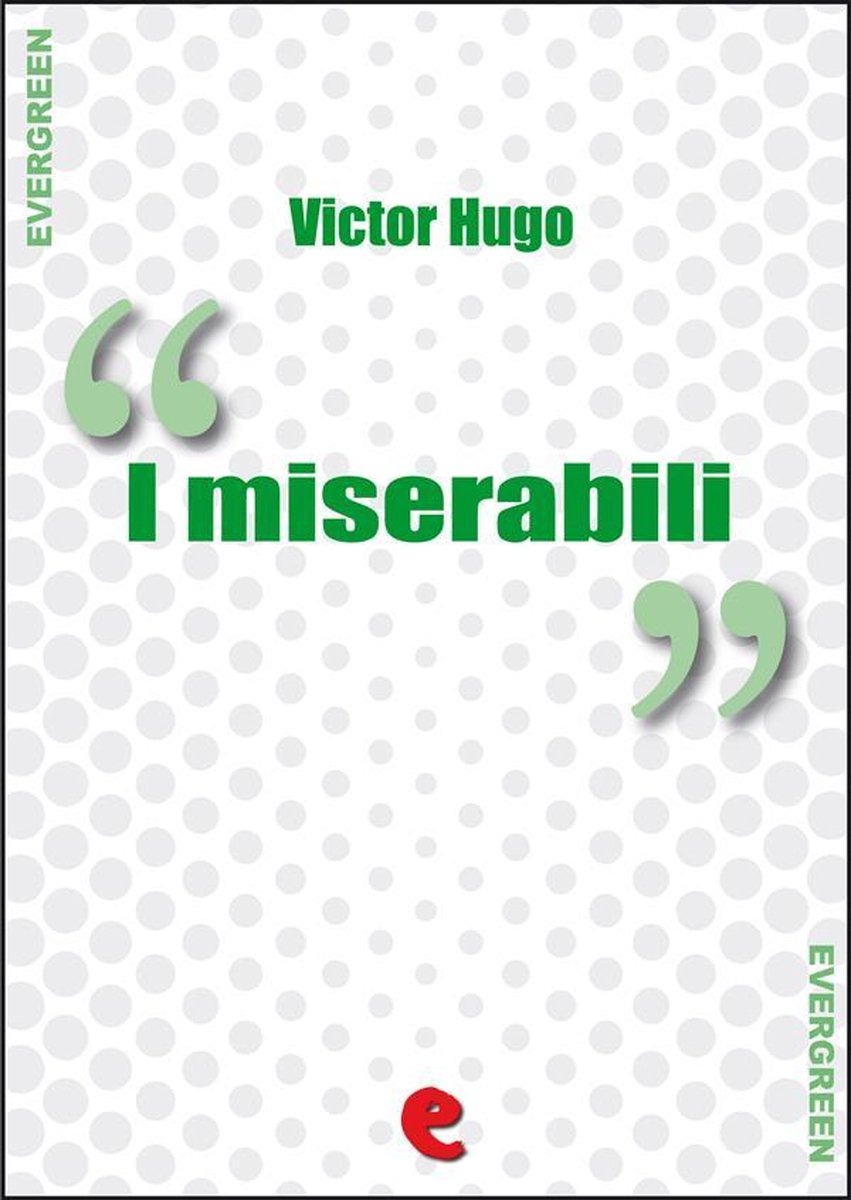 Evergreen - I Miserabili (ebook), Victor Hugo, 9788897572770, Boeken