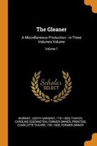 The Gleaner: A Miscellaneous Production