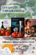 Collana Cucina e food - Alimentazione e Food - Nutrizione, Trucchi e Segreti in cucina, Ricette, Consigli (Cofanetto 3 Ebook Cucina)