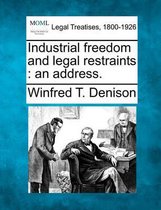Industrial Freedom and Legal Restraints
