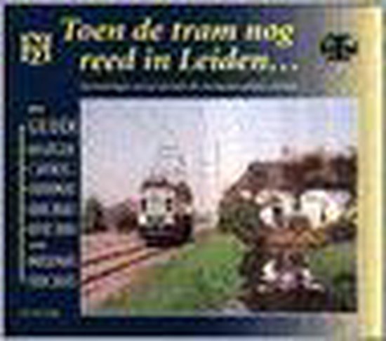 Toen De Tram Nog Reed In Leiden