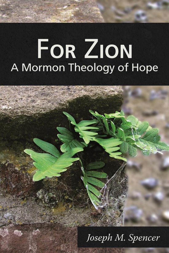 For Zion: A Mormon Theology of Hope
