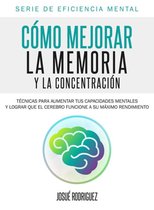 Eficiencia Mental 2 - Cómo mejorar la memoria y la concentración