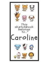 Caroline Sketchbook: Personalized Animals Sketchbook with Name