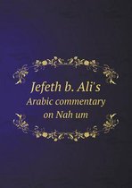 Jefeth B. Ali's Arabic Commentary on Nah Um