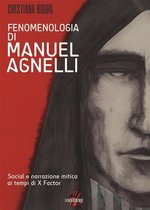 Fenomenologia di MANUEL AGNELLI. Social e narrazione mitica ai tempi di X FATTOR