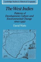 Cambridge Studies in Historical GeographySeries Number 8-The West Indies: Patterns of Development, Culture and Environmental Change since 1492