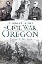 Hidden History - Hidden History of Civil War Oregon