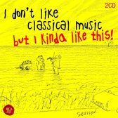 I Don't Like Classical Music