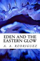 Eden and the Eastern Glow