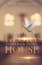 When the Glory Comes Back to the House