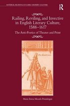 Material Readings in Early Modern Culture- Railing, Reviling, and Invective in English Literary Culture, 1588-1617