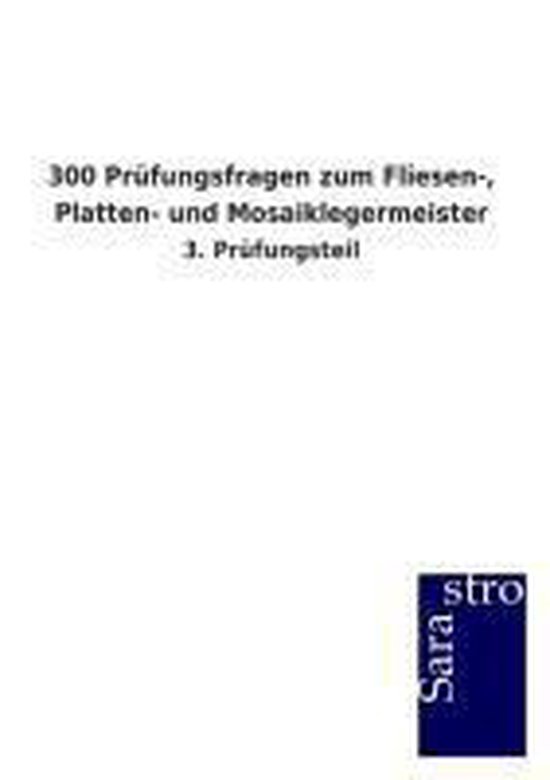 300 Prüfungsfragen zum Fliesen-, Platten- und Mosaiklegerme ... - cover