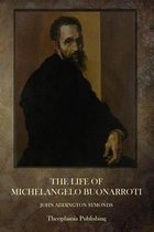The Life Of Michelangelo Buonarroti