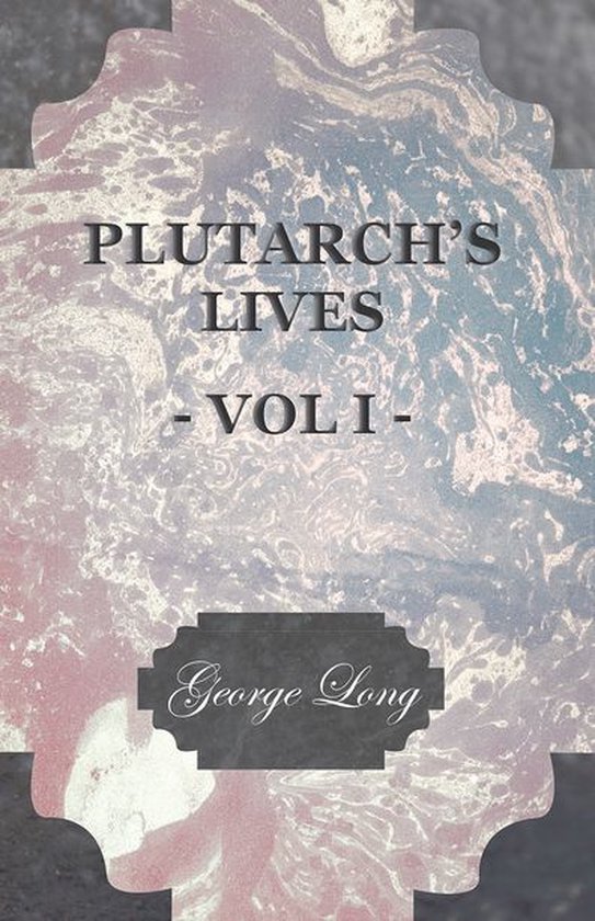 Plutarch's Lives - Vol I. - Translated from the Greek, with  ... - cover