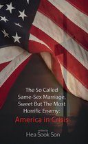 The So Called Same-Sex Marriage, Sweet but the Most Horrific Enemy