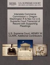 Interstate Commerce Commission V. Oregon-Washington R & Nav Co U.S. Supreme Court Transcript of Record with Supporting Pleadings