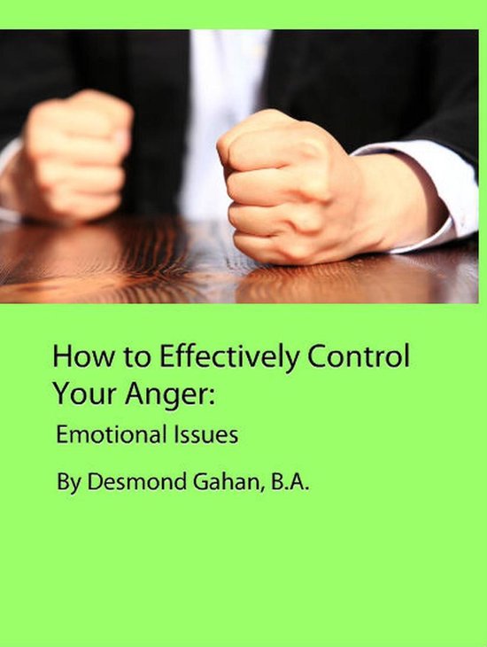 How to Effectively Control Your Anger: Emotional Issues - cover