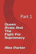 Queen Avala and the Fight for Supremacy