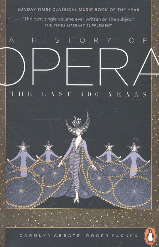 Boekhoes 'A History of Opera: The Last 400 Years' met een art deco-illustratie van een vrouw in een pauwenachtige jurk, omringd door sterfiguren. Sunday Times Classical Music Book of the Year.