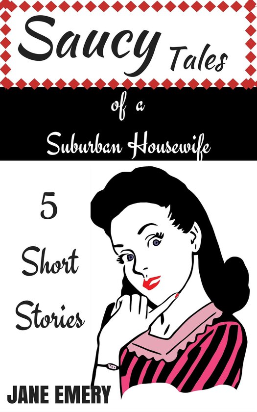 Saucy Tales of a Suburban Housewife 5 Short Stories (ebook), Jane