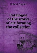 Catalogue of the works of art forming the collection