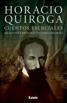 Horacio Quiroga, cuentos esenciales / Horacio Quiroga, essential stories