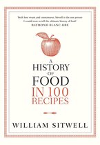 A History of Food in 100 Recipes