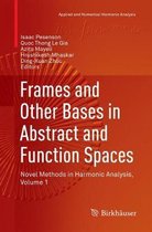 Applied and Numerical Harmonic Analysis- Frames and Other Bases in Abstract and Function Spaces