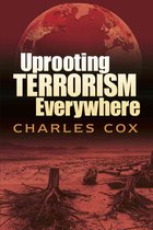 UPROOTING TERRORISM EVERYWHERE