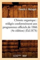 Sciences- Chimie Organique: R�dig�e Conform�ment Aux Programmes Officiels de 1866 (4e �dition) (�d.1878)