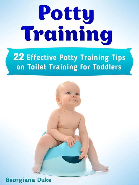 Potty Training 22 Effective Potty Training Tips on Toilet Training for