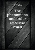 The phenomena and order of the solar system