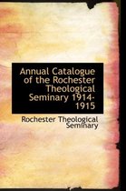 Annual Catalogue of the Rochester Theological Seminary 1914-1915