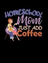 Homeschool Mom Just Add Coffee