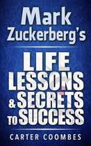 Mark Zuckerberg's Life Lessons & Secrets to Success