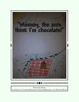 Mommy, the Ants Think I'm Chocolate!
