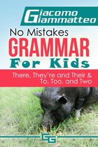No Mistakes Grammar for Kids - No Mistakes Grammar for Kids, Volume V, "There, They're, Their," and "To, Too, and Two"