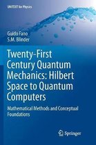 UNITEXT for Physics- Twenty-First Century Quantum Mechanics: Hilbert Space to Quantum Computers