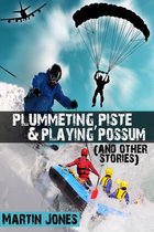 Plummeting, Piste & Playing Possum (and other stories)